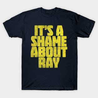 It's A Shame About Ray ||| Vintage Style Fan Art T-Shirt